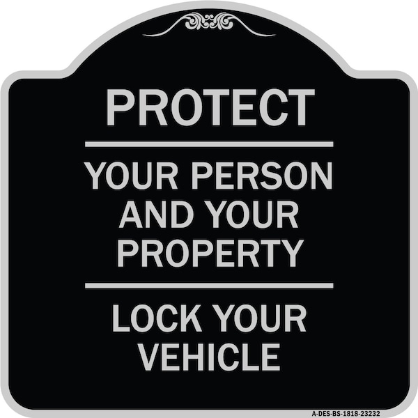 Signmission Protect Your Person & Your Property Lock Your Vehicle Heavy-Gauge Alum Sign, 18" H, BS-1818-23232 A-DES-BS-1818-23232 - main